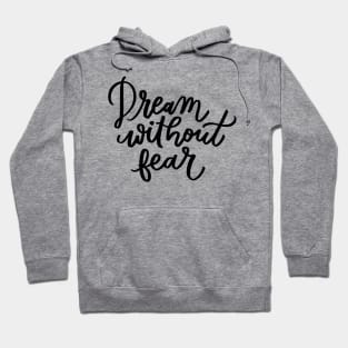 Dream without fear Hoodie